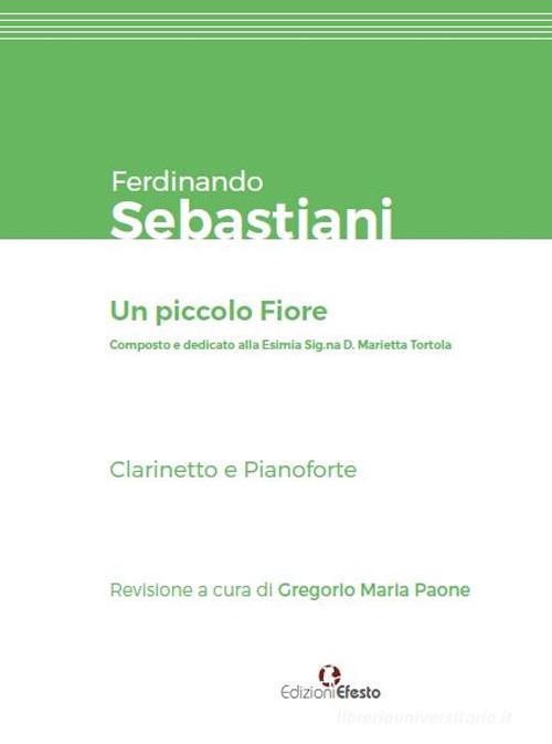 Ferdinando Sebastiani. Un piccolo fiore di Gregorio Maria Paone edito da Edizioni Efesto