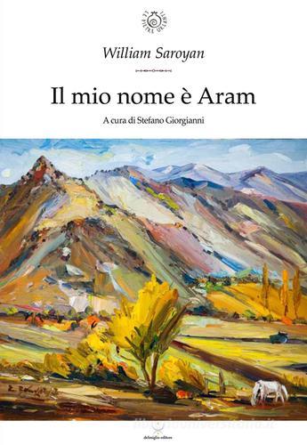 Il mio nome è Aram di William Saroyan edito da Delmiglio Editore