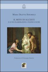 Il mito di Alcesti e le sue elaborazioni a teatro e oltre di M. Diletta Strumolo edito da Leonida
