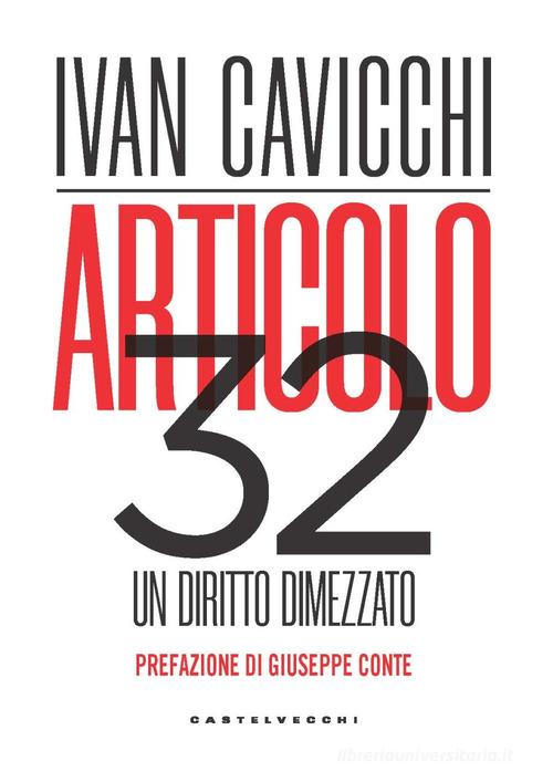 Articolo 32. Un diritto dimezzato di Ivan Cavicchi edito da Castelvecchi