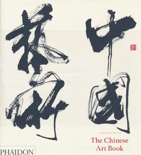 The Chinese art book. Ediz. illustrata edito da Phaidon