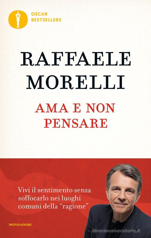Ama e non pensare di Raffaele Morelli - 9788804715757 in Relazioni