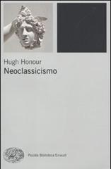 Neoclassicismo di Hugh Honour edito da Einaudi