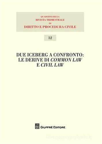 Due iceberg a confronto. Le derive del common law e civil law. Atti del 20° Seminario edito da Giuffrè