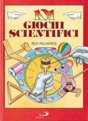 Centouno giochi scientifici di Roy Richards edito da San Paolo Edizioni