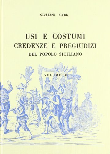 Usi e costumi, credenze e pregiudizi del popolo siciliano (rist. anast.) vol.2 edito da Forni