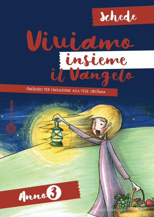 Viviamo insieme il Vangelo. Itinerario per l'iniziazione alla fede cristiana. Schede anno 3 edito da Città Nuova