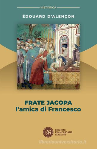 Frate Jacopa. L'amica di Francesco di Edouard D'Alençon edito da Edizioni Francescane Italiane