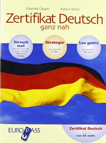 Zertifikat Deutsch ganz Nah. Per le Scuole superiori. Con CD-ROM di Cesaro, Sanck edito da Principato