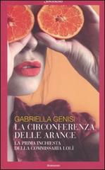 La circonferenza delle arance. La prima inchiesta della commissaria Lolì di Gabriella Genisi edito da Sonzogno