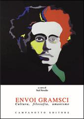Envoi Gramsci. Cultura, filosofia, umanismo edito da Campanotto