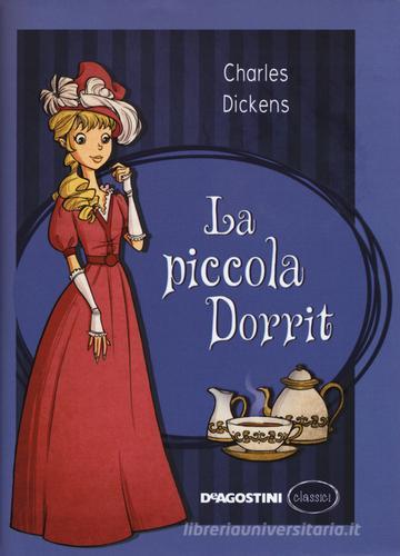 La piccola Dorrit. Nuova ediz. di Charles Dickens edito da De Agostini