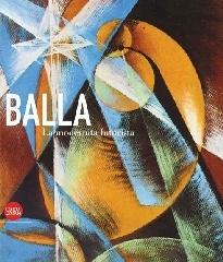 Giacomo Balla. La modernità futurista edito da Skira