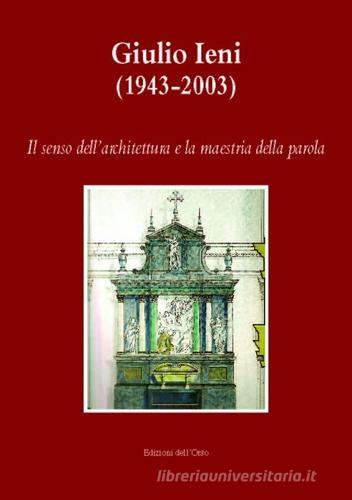 Giulio Ieni (1943-2003). Il senso dell'architettura e la maestria della parola. Con CD-ROM edito da Edizioni dell'Orso