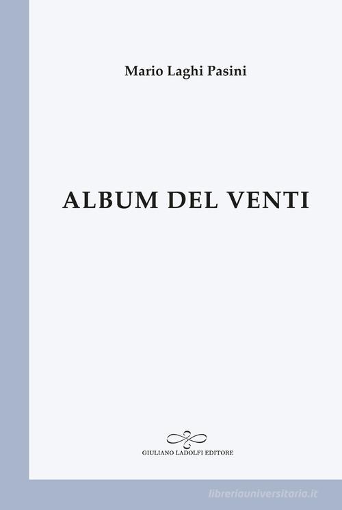 Album del Venti di Mario Laghi Pasini edito da Giuliano Ladolfi Editore