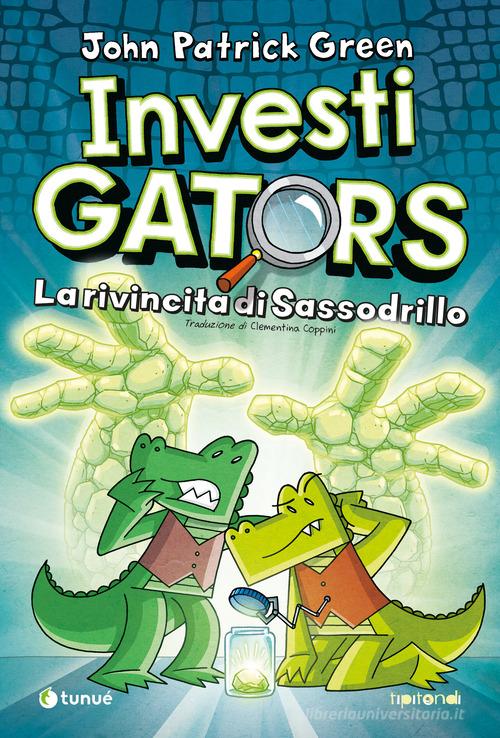 InvestiGators. La rivincita di Sassodrillo di John Patrick Green edito da Tunué