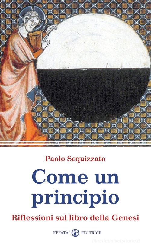 Come un principio. Riflessioni sul libro della Genesi di Paolo Scquizzato edito da Effatà