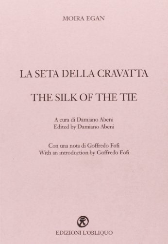 La seta della cravatta-The silk of the tie di Moira Egan edito da L'Obliquo