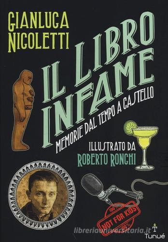 Il libro infame. Memorie dal tempo a castello di Gianluca Nicoletti edito da Tunué