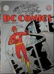 The silver age of DC Comics. Ediz. illustrata di Paul Levitz edito da Taschen