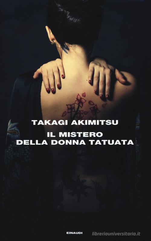Il mistero della donna tatuata di Akimitsu Takagi edito da Einaudi