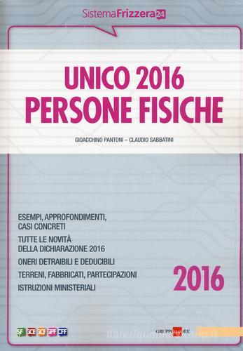UNICO 2016. Persone fisiche di Gioacchino Pantoni, Claudio Sabbatini edito da Il Sole 24 Ore