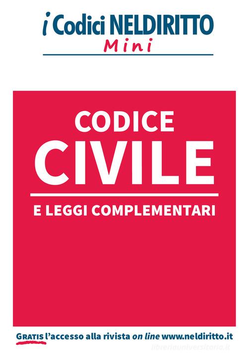 Codice civile e leggi complementari di Alfonso Celotto, Lorenzo Saltari edito da Neldiritto Editore