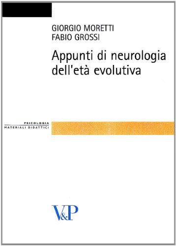 Appunti di neurologia dell'età evolutiva di Giorgio Moretti, Fabio Grossi edito da Vita e Pensiero