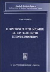 Il concorso di fatti imponibili nei trattati contro le doppie imposizioni di Paola Tarigo edito da Giappichelli