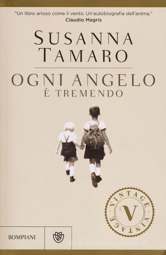 Ogni angelo è tremendo di Susanna Tamaro edito da Bompiani
