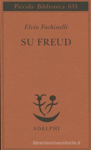 Su Freud di Elvio Fachinelli edito da Adelphi