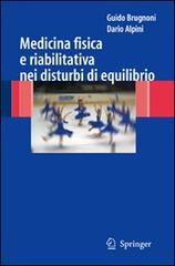 Medicina fisica e riabilitativa nei disturbi di equilibrio di Guido Brugnoni, Dario Alpini edito da Springer Verlag