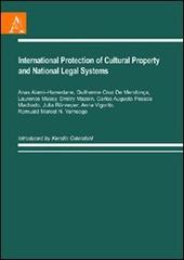 International Protection of Cultural Property and National Legal Systems edito da Aracne