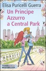 Un principe azzurro a Central Park di Elisa Puricelli Guerra edito da Piemme