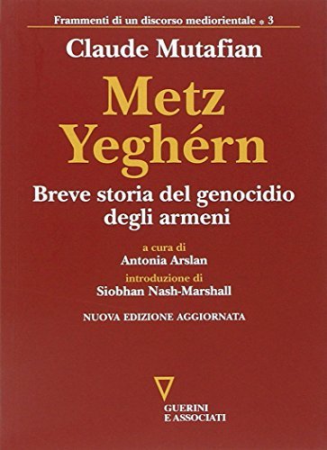 Metz Yeghérn. Breve storia del genocidio degli armeni di Claude Mutafian edito da Guerini e Associati