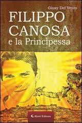 Filippo Canosa e la principessa di Giusy Del Vento edito da Aletti