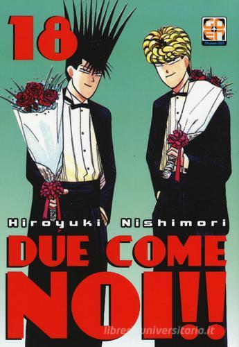 Due come noi!! vol.18 di Hiroyuki Nishimori edito da Goen