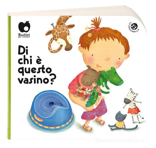 Di chi è questo vasino? di Giovanna Mantegazza, Donata Montanari edito da La Coccinella