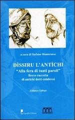 Dissiru l'antichi. Alla fera di tanti paroli. Breve raccolta di antichi detti calabresi di Stefano Monterosso edito da Laruffa