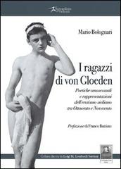 I ragazzi di von Gloeden. Poetiche omosessuali e rappresentazioni dell'erotismo siciliano tra Ottocento e Novecento di Mario Bolognari edito da Città del Sole Edizioni