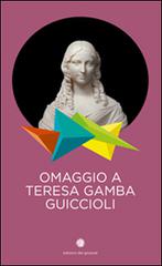 Omaggio a Teresa Gamba Guiccioli edito da Edizioni del Girasole