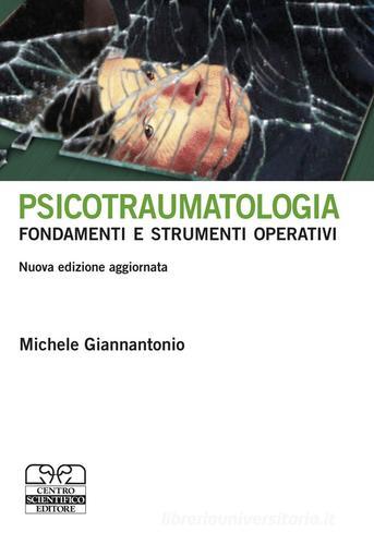 Psicotraumatologia. Fondamenti e strumenti operativi di Michele Giannantonio edito da Centro Scientifico Editore