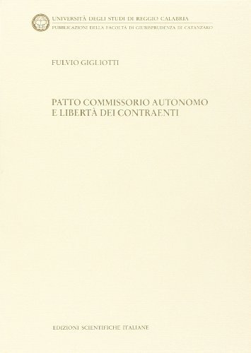 Patto commissorio autonomo e libertà dei contraenti di Fulvio Gigliotti edito da Edizioni Scientifiche Italiane
