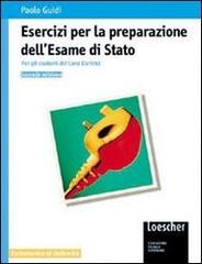 Esercizi per la preparazione dell'Esame di Stato. Corsi elettronici. Per gli Ist. Tecnici e per gli Ist. Professionali di Paolo Guidi edito da Loescher