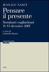 Jean-Luc Nancy. Pensare il presente. Seminari cagliaritani (11-13 dicembre 2007) edito da CUEC Editrice