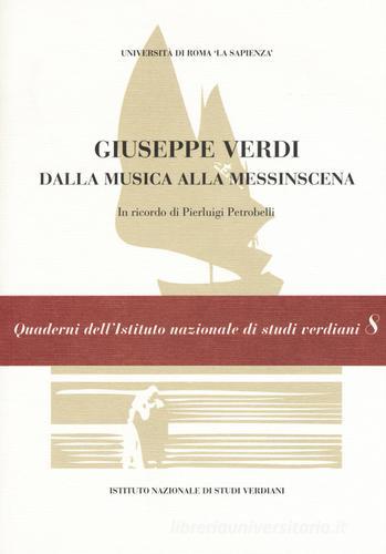 Giuseppe Verdi. Dalla musica alla messinscena edito da Ist. Nazionale Studi Verdiani