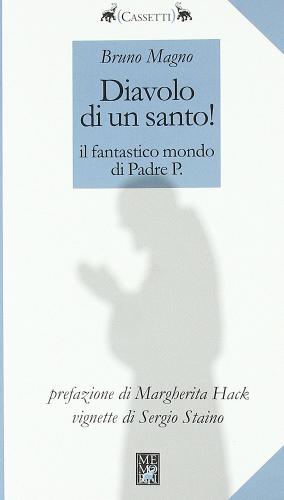 Diavolo di un santo! Il fantastico mondo di Padre P. di Bruno Magno edito da Memori