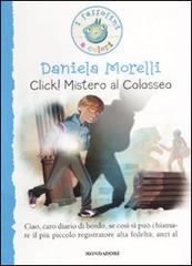 Click! Mistero al colosseo di Daniela Morelli edito da Mondadori