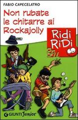 Non rubate le chitarre ai Rockajolly di Fabio Capecelatro edito da Giunti Junior