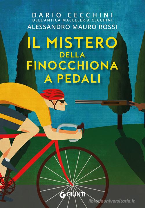 Il mistero della finocchiona a pedali di Dario Cecchini, Alessandro Mauro Rossi edito da Giunti Editore